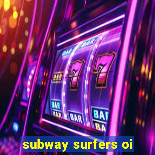 subway surfers oi